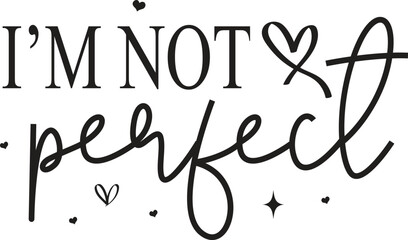 i'm not perfect
