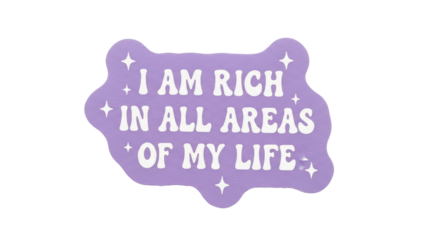Isolated affirmation sticker: I Am Rich In All Areas Of My Life