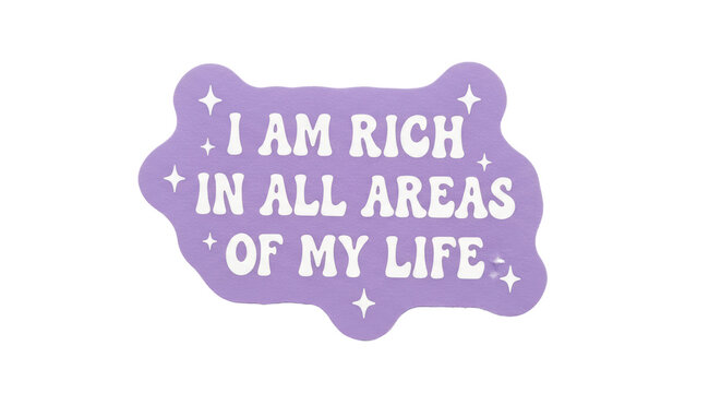 Isolated affirmation sticker: I Am Rich In All Areas Of My Life