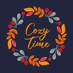 A charming vector illustration featuring a circular arrangement of autumn leaves and berries. Cozy Time, beautifully integrated, evoking feelings of comfort and seasonal enchantment.