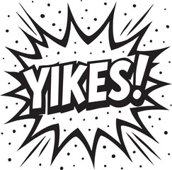 Obraz premium Monochrome graphic of the interjection 'Yikes!' in a retro comic book pop art explosion. Vector illustration for expressing shock, surprise, or embarrassment.