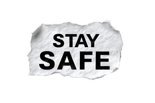 Stay Safe message on ripped paper