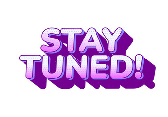 A vibrant and playful graphic featuring the text STAY TUNED! in bold, stylized let