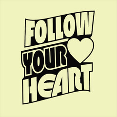 Follow your heart graphic with bold lettering and heart illustration