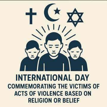 International Day Commemorating the Victims of Acts of Violence Based on Religion or Belief &mdash; Unity in Remembrance.