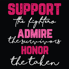 support the fighters admire the survivors honor the taken