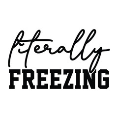 literally freezing