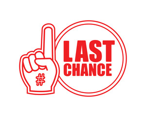 Last chance template design. With red hand illustration. Editable vector. Banners, announcements, advertising, sales, and brochures.