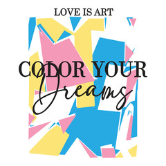 Color your dreams abstract quote art modern inspirational typography t-shirt design