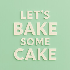 Let's bake some cake text in white block letters against a light green background invitation to bake