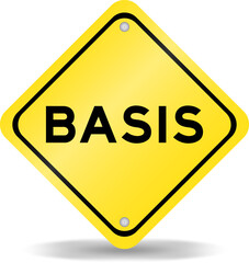Yellow color transportation sign with word basis on white background