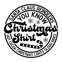 Santa Claus reindeers you know Christmas shirt