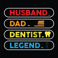 Husband Dad Dentist Legend .t-shirt Design. Vector Illustration.