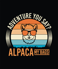 ADVENTURE YOU SAY ALPACA MY BAGS TSHIRT DESIGN