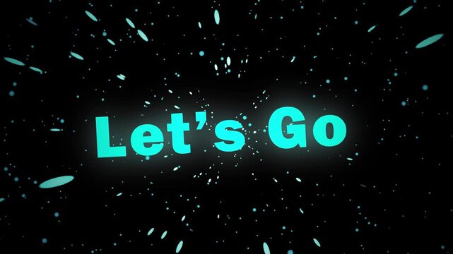 Energetic animation with the words Let's Go in bright blue, set against a dynamic background of moving particles, perfect for intros, promotions, or motivational content.