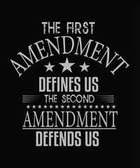 THE FIRST AMENDMENT DEFINES US THE SECOND AMENDMENT DEFENDS US T SHIRT DESIGN.