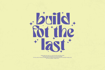 Build For The Last Inspirational Typography Streetwear Aesthetic typography quotes vector graphic design	