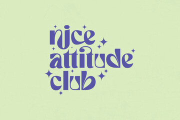 Nice Attitude Club Encouraging Typography Streetwear Aesthetic typography quotes vector graphic design	