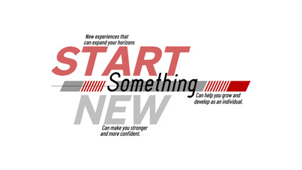 Start Something New abstract motivational typography modern design slogan. Vector illustration graphics for print t shirt