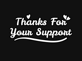 Thanks For Your Support Handwritten Lettering in black and white.