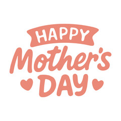 "Happy Mother's Day" vector lettering with hearts and a banner, ideal for greeting cards, social media, banners, or any loving tribute to moms