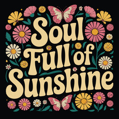 Soul full of sunshine . a unique T shirt design vector .