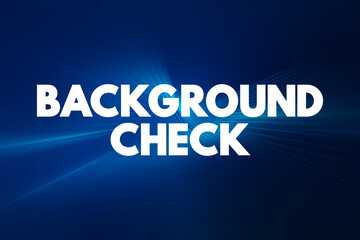 Background Check - process a person or company uses to verify that an individual is who they claim to be, text concept background