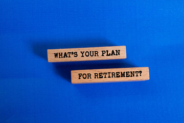 What is your plan for retirement message written on wooden blocks on blue background. Conceptual...