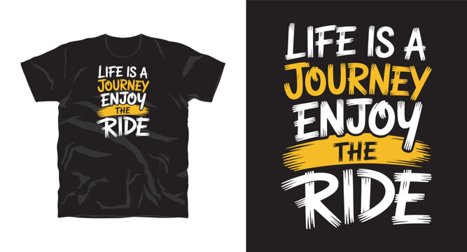 Life is a jurney enjoy the ride, typography t shirt design, motivational typography t shirt design, inspirational quotes t-shirt design, vector quotes lettering t shirt design for print