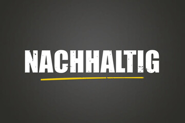 nachhaltig (sustainable) - A blackboard with white text.