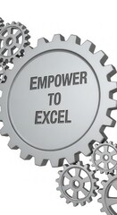 Silver gears with text Empower to Excel on white background cogwheels interlocking