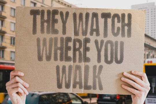 "They Watch Where You Walk" A protest against urban surveillance and tracking, defending privacy and civil freedoms in public spaces. PRIVACY. RIGHTS. SURVEILLANCE. SECURITY. FREEDOM. DIGNITY. CONSENT