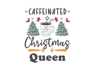 Caffeinated Christmas queen sassy and stylish holiday design for coffee loving women and festive