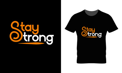"Stay Strong"  typography t shirt design, motivational typography t shirt design, inspirational quotes t-shirt design
