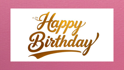 Birthday greeting card with a vibrant color background with white paper that has the warm, golden “Happy Birthday" written in elegant, cursive script, with subtle shading and texture