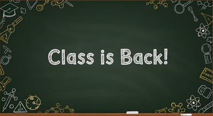 Chalkboard Saying “Class is Back!” Clean classroom chalkboard with bold welcome-back text.