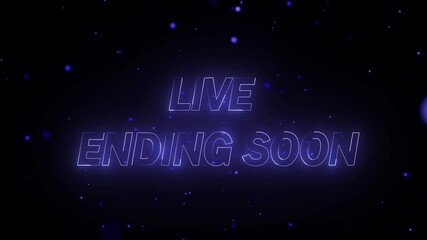 Social media promo video with neon glowing text and broadcast transition for stream ending announcements. Dark background neon text animation for live stream ending soon with dynamic particles. - Powered by Adobe