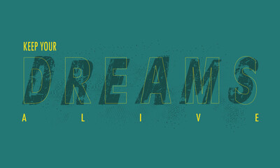Dreams slogan print Tee,Tees,vintage tee art ,Brooklyn art Tee, t shirt graphics print grunge design, Urban typography hipster street art for t- shirt or sweatshirt.eps