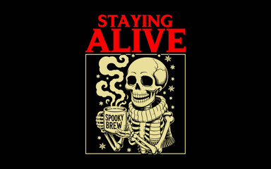 Staying Alive Skeleton Drink Coffee Funny Skeleton Skull svg t-shirt quotes design