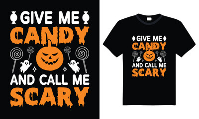 give me candy and call me scary halloween vector design for t-shirt, spooky quote for kids and adults, print ready file for apparel and party decoration