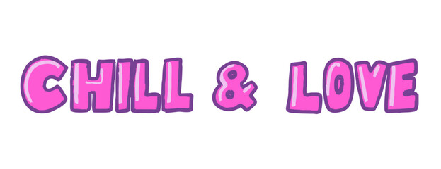 Bright and playful lettering spells out Chill and Love in pink, designed to evoke feelings of joy, relaxation, and positivity. Suitable for posters or social media content.