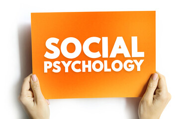 Social Psychology - study of your mind and behavior with other people, text concept on card