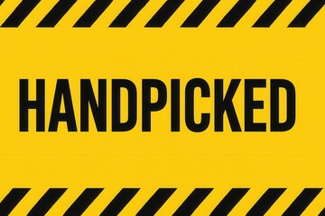 A bold yellow and black striped caution tape design featuring the word "HANDPICKED" prominently in the center, conveying selection or exclusivity.