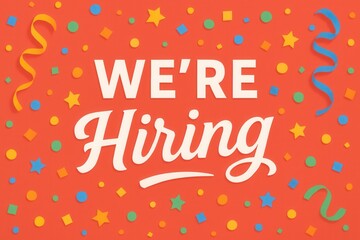A vibrant hiring announcement with "We're Hiring" on a red background adorned with colorful confetti and streamers, ideal for recruitment and job vacancy promotions.