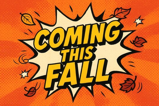 Pop art style illustration with the text "Coming This Fall" in bold yellow letters surrounded by autumn leaves and an explosive comic book background.