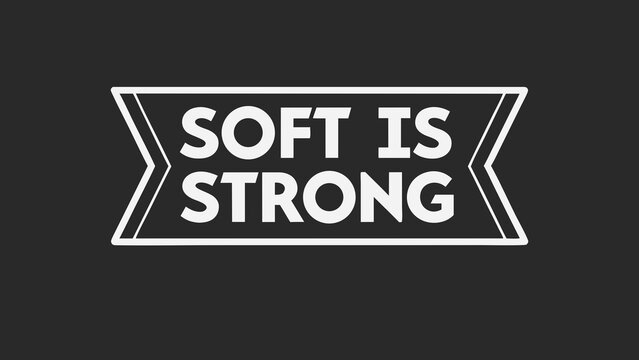 Soft is strong empowering quote in bold black and white