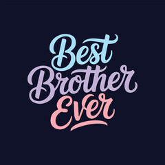Best Brother Ever - Calligraphic Typography for a Special Brother