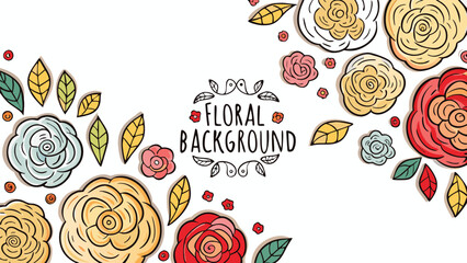 Hand drawn floral background with roses leaves and decorative elements for design and decoration use