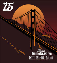 15 Temmuz Demokrasi dan Milli Birlik Gunu. Translation: July 15th Day of Democracy and National Unity.