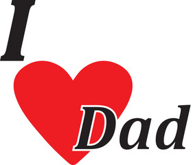 happy father day ,Love My Dad, I Love My Dad, father love, father day, father's day, love, heart, symbol, passion, travel, country, sign, city, vector, illustration, label, logo, capital, feeling, dec